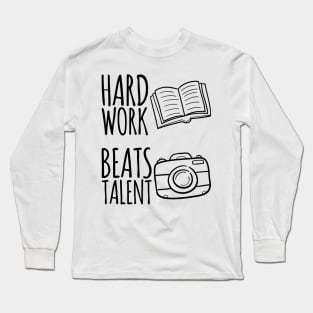 Hard Work Beats Talent Long Sleeve T-Shirt